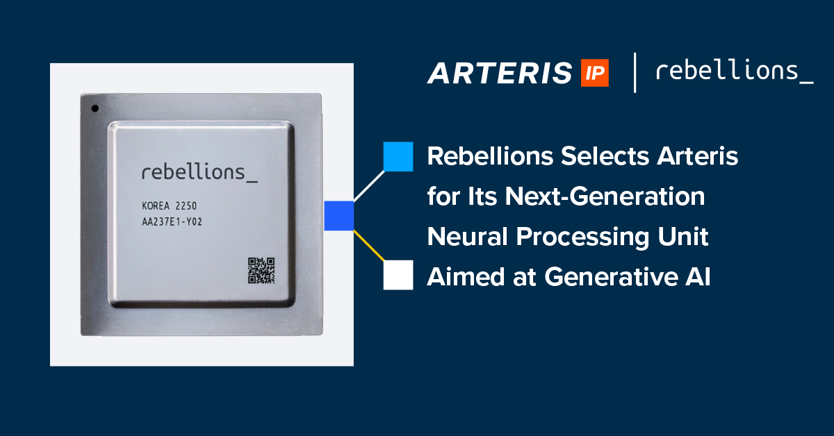 Rebellions Selects Arteris for Its Next-Generation Neural Processing Unit Aimed at Generative AI